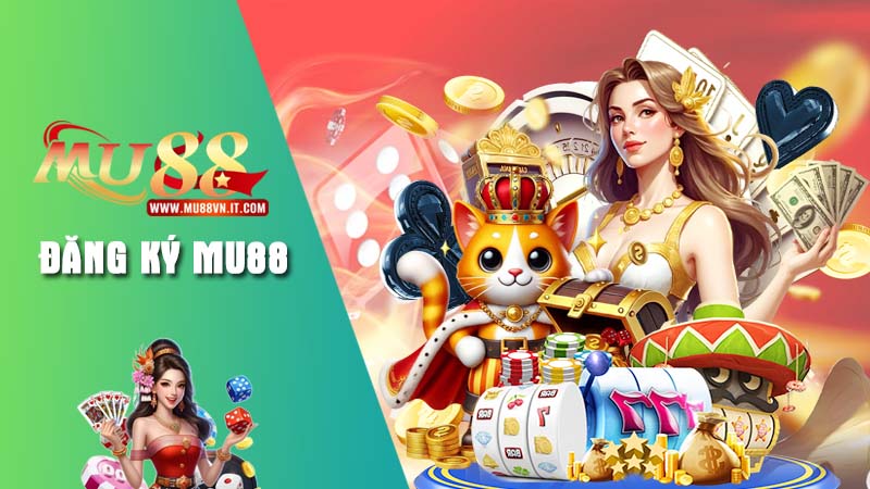 Chi tiết về quy trình đăng ký Mu88