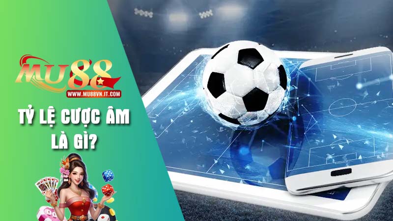 Tìm hiểu tỷ lệ cược âm là gì?